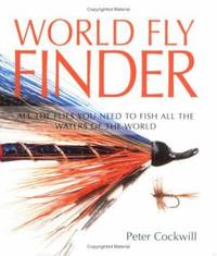 World Fly Finder : All the Flies You Need to Fish All the Rivers of the World