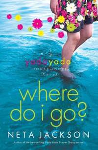 Where Do I Go? : A Yada Yada House of Hope Novel