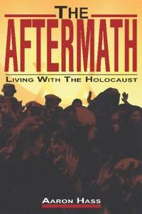 The Aftermath : Living with the Holocaust