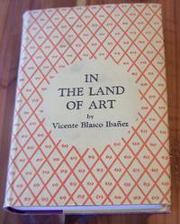 In the Land of Art by Ibanez, Vicente Blasco - 1928