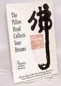 image of The Pillow Head Collects Your Dreams, a volume of Zen poetry written by Shim Gum Do founding master, Zen master Chang Sik Kim. Edited by Mary J. Stackhouse and Thomas Putnam