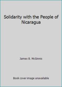 Solidarity with the People of Nicaragua by James B. McGinnis - 1985