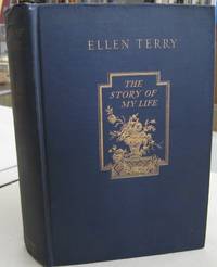 The Story of My Life; Recollections and Reflections by Ellen Terry - 1909