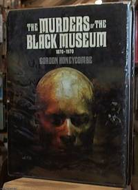 The Murders of the Black Museum 1870-1970 by Gordon Honeycombe - First Edition - 1982 - from Syber's Books ABN 15 100 960 047 (SKU: 0214227)