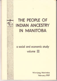 cover of The People of Indian Ancestory in Rural Manitoba: a Social and Economic Study Volume III
