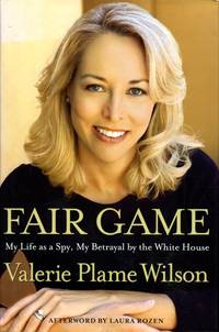 Fair Game : My Life As a Spy, My Betrayal by the White House