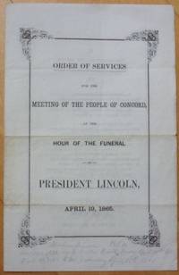 ORDER OF SERVICES for the MEETING OF THE PEOPLE OF CONCORD, at the HOUR OF THE FUNERAL of PRESIDENT LINCOLN