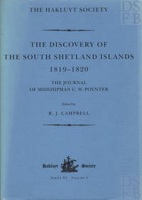 The Discovery of the South Shetland Islands; The Voyages of the Brig Williams 1819 20  as recorded in contemporary documents  and the Journal of Midshipman C. W. Poynter Hakluyt Society Third Series No. 4