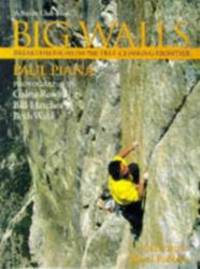 Big Walls: Breakthroughs on the Free-Climbing Frontier by Paul Piana - 1997-06-02