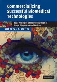 Commercializing Successful Biomedical Technologies : Basic Principles for the Development of...