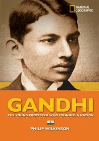 Gandhi: The Young Protester Who Founded a Nation