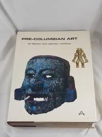 PRE-COLUMBIAN ART OF MEXICO AND CENTRAL AMERICA. Text and Notes by Hasso Von Winning. Selection...