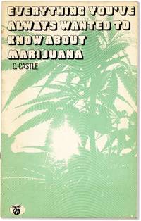 Everything You've Always Wanted to Know About Marijuana