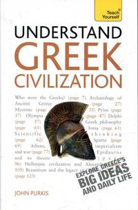 Understand Greek Civilization : A Teach Yourself Guide