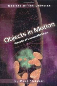 Objects in Motion : Principles of Classical Mechanics