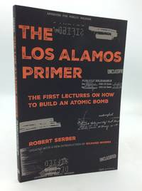 THE LOS ALAMOS PRIMER: The First Lectures on How to Build an Atomic Bomb