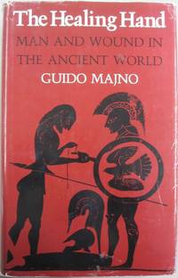 image of The Healing Hand; Man and Wound in The Ancient World