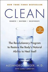 Clean : The Revolutionary Program to Restore the Body's Natural Ability to Heal Itself