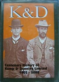 K &amp; D : centenary history of Kemp &amp; Denning Limited 1902-2002. by GRAEME-EVANS, A.L. & A.G. Kemp - 2002