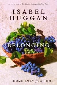 Belonging : Home Away from Home by Isabel Huggan - 2003