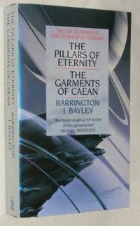 The Pillars of Eternity / The Garments of Caean by Barrington J Bayley - 1989