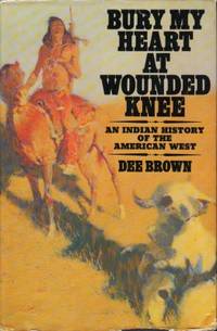 Bury My Heart at Wounded Knee. An Indian History…