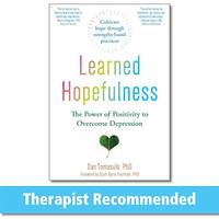 Learned Hopefulness: Harnessing the Power of Positivity to Overcome Depression, Increase...
