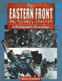 The Eastern Front Day by Day, 1941-1945 : A Photographic Chronology