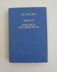 Selecta Research Contributions by P. R. Halmos; Donald E. Sarason; Nathaniel A. Friedman - 1983