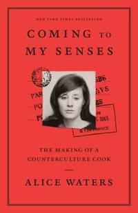Coming to My Senses : The Making of a Counterculture Cook