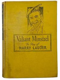 Valiant Minstrel: The Story of Sir Harry Lauder by Malvern, Gladys - 1946