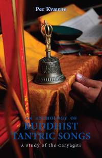 An Anthology of Buddhist Tantric Songs: A Study of the Caryagiti