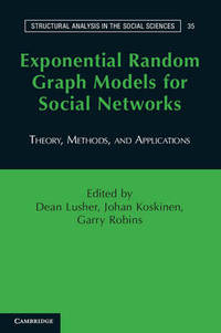 Exponential Random Graph Models for Social Networks: Theory, Methods, and Applications