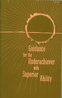 Guidance for the Underachiever with Superior Ability OE-25021, Bulletin 1961, No 25