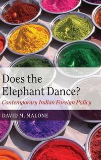 Does the Elephant Dance?: Contemporary Indian Foreign Policy