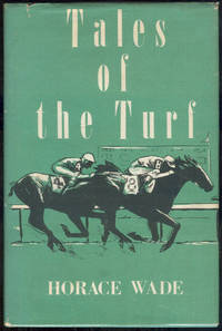 TALES OF THE TURF by Horace Wade - First Edition - 1956 - from Gibson's Books (SKU: 22473)