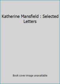 image of Katherine Mansfield : Selected Letters