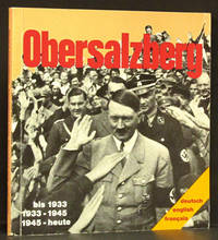 Obersalzberg: till 1933, 1933-1945, 1945-today Photo Documentation in German, English, and French