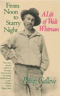 From Noon to Starry Night: A Life of Walt Whitman