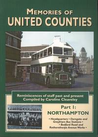 Memories of United Counties Part 1:- Northampton: Headquarters * Derngate and Greyfriars Bus Stations * Rothersthorpe Avenue and Bedford Road Works