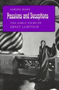 Passions and Deceptions : The Early Films of Ernst Lubitsch