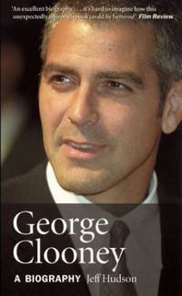 George Clooney: A Biography