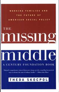 The Missing Middle: Working Families and the Future of American Social Policy