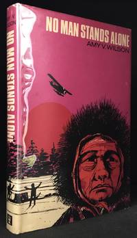No Man Stands Alone by Amy V. (Illustrations by Annora Brown.) Wilson - Hardcover - from Burton Lysecki Books, ABAC/ILAB (SKU: 113255)