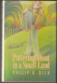 Puttering About in a Small Land by Dick, Philip K - 1985