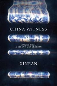 China Witness : Voices from a Silent Generation