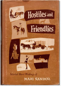 Hostiles and Friendlies: Selected Short Writings of Mari Sandoz.