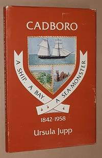 Cadboro: a ship, a bay, a sea-monster 1842-1958 by Ursula Jupp - 1988