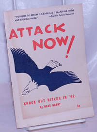 Attack now! Knock out Hitler in &#039;42 by Grant, David - 1942