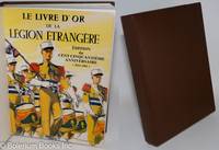 Le Livre d'Or de la Legion Etrangere. edition du cent cinquantieme anniversaire (1831-1981)